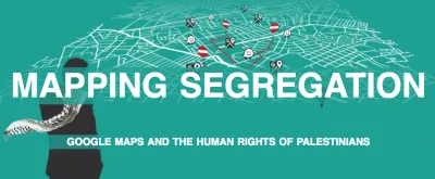 image linking to Mapping Segregation: Google Maps and the Human Rights of Palestinians
