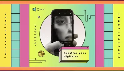 image linking to Nuestros yoes digitales: Intersecciones, un podcast tecnopolítico (episodio 2)