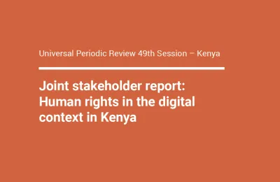 image linking to Universal Periodic Review 49th Session – Joint stakeholder report: Human rights in the digital context in Kenya